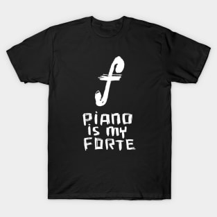 Piano Is My Forte T-Shirt